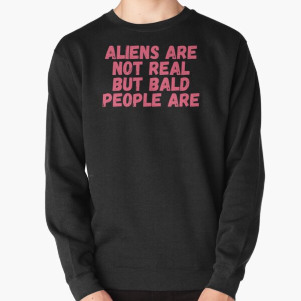 Tommyinnit, Aliens are not real But bald people are Pullover Sweatshirt RB2805 product Offical TommyInnit Merch
